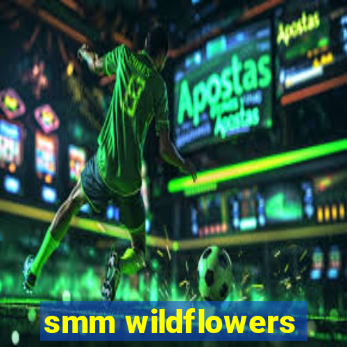 smm wildflowers